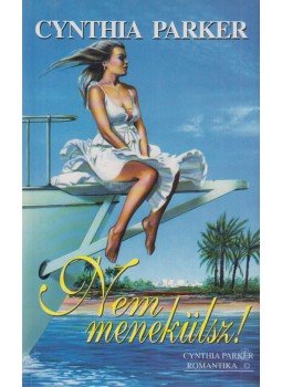 Cynthia Parker - Nem menekülsz! Cynthia Parker - Nem menekülsz!, Budapest 1999 antikvár könyv