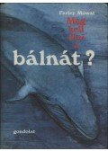 Mowat, Farley - Meg kell ölni a bálnát?