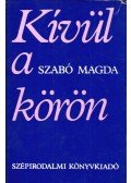 Szabó Magda - Kívül a körön