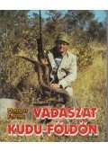 Magyar Ferenc - Vadászat Kudu-földön