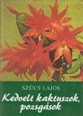 Szűcs Lajos - Kedvelt kaktuszok, pozsgások