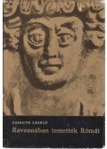 Passuth László - Ravennában temették Rómát