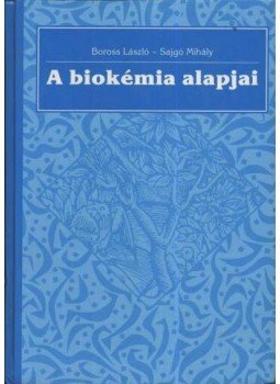 Dr. Boross László - Dr. Sajgó Mihály - A biokémia alapjai Dr. Boross László - Dr. Sajgó Mihály - A biokémia alapjai, Budapest 1993 antikvár könyv