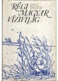 Szűcs Sándor - Régi magyar vízivilág