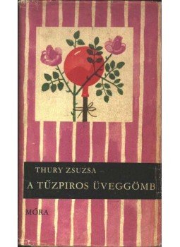 Thury Zsuzsa - A tűzpiros üveggömb Thury Zsuzsa - A tűzpiros üveggömb, Budapest 1967 antikvár könyv