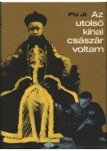 Pu Ji - Az utolsó kínai császár voltam