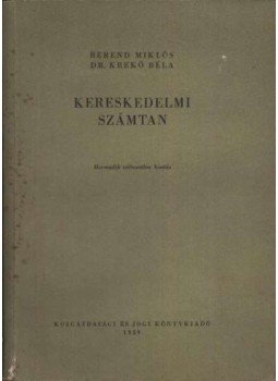 Krekó Béla, Berend Miklós - Kereskedelmi számtan Krekó Béla, Berend Miklós - Kereskedelmi számtan, Budapest 1962 antikvár könyv