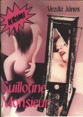 Vezda János - Guillotine, Monsieur