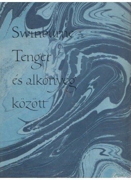 Swinburne, Algernon Charlos - Tenger és alkonyég között Swinburne, Algernon Charlos - Tenger és alkonyég között, Budapest 1965 antikvár könyv
