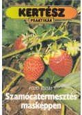 Főző József - Szamócatermesztés másképpen
