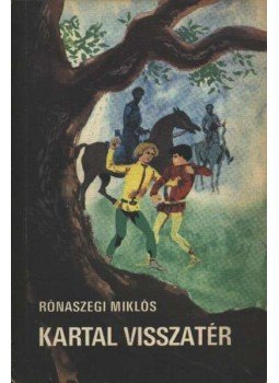Rónaszegi Miklós - Kartal visszatér Rónaszegi Miklós - Kartal visszatér, Budapest 1977 antikvár könyv