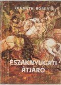 Kenneth Roberts - Északnyugati átjáró