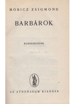 Móricz Zsigmond - Barbárok Móricz Zsigmond - Barbárok, 0 antikvár könyv