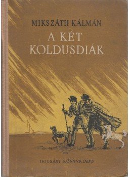 Mikszáth Kálmán - A két koldusdiák Mikszáth Kálmán - A két koldusdiák, Budapest 0 antikvár könyv