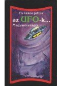 Dalia László,Tarpai S. Anikó,Trethon Judit - És akkor jöttek az UFO-k... Magyarországra