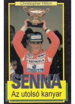 Hilton, Christopher - Ayrton Senna Hilton, Christopher - Ayrton Senna, Budapest 0 antikvár könyv