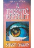 Shakti Gawain - A teremtő képzelet