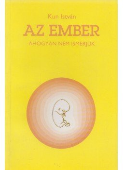 Kun István - Az ember Kun István - Az ember, Eger-Felnémet 1994 antikvár könyv