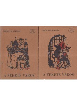 Mikszáth Kálmán - A fekete város I-II. Mikszáth Kálmán - A fekete város I-II., Budapest 1962 antikvár könyv