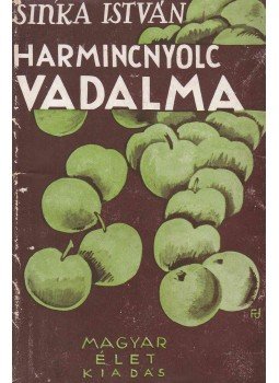 Sinka István - Harmincnyolc vadalma Sinka István - Harmincnyolc vadalma, Budapest 1941 antikvár könyv