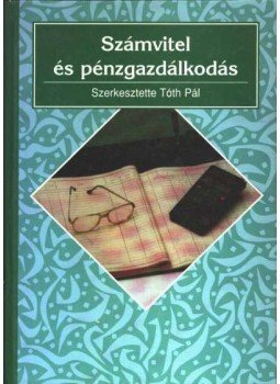 Tóth Pál - Számvitel és pénzgazdálkodás Tóth Pál - Számvitel és pénzgazdálkodás, Budapest 1993 antikvár könyv