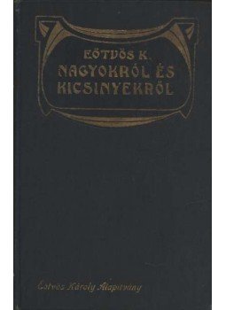 Eötvös Károly - Nagyokról és kicsinyekről Eötvös Károly - Nagyokról és kicsinyekről, Budapest 0 antikvár könyv