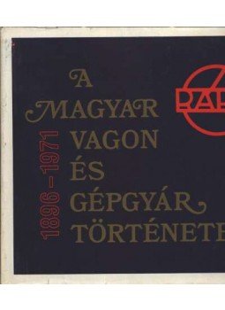 Tabiczky Zoltánné - A Magyar Vagon és Gépgyár története 1946-1972, 1896-1971 (I.-II. kötet) Tabiczky Zoltánné - A Magyar Vagon és Gépgyár története 1946-1972, 1896-1971 (I.-II. kötet), Budapest 1972 antikvár könyv
