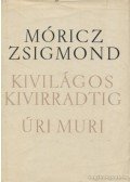 Móricz Zsigmond - Kivilágos kivirradtig / Úri muri