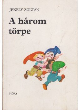 Jékely Zoltán - A három törpe Jékely Zoltán - A három törpe, Budapest 1979 antikvár könyv