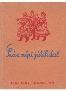 Kerényi György - Száz népi játékdal Kerényi György - Száz népi játékdal, Budapest 1944 antikvár könyv
