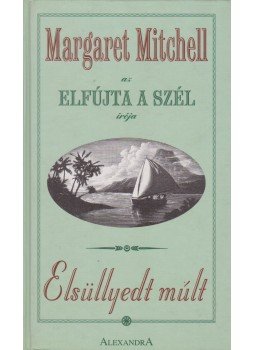 Margaret Mitchell - Elsüllyedt múlt Margaret Mitchell - Elsüllyedt múlt, Pécs 1996 antikvár könyv