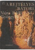 Vajna György - A rejtélyes Bátori-barlang