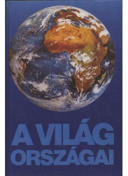 Szegedi Nándor Dr. - A világ országai Szegedi Nándor Dr. - A világ országai, Budapest 1990 antikvár könyv