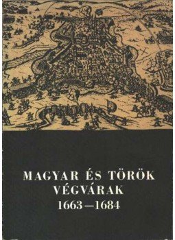 Bodó Sándor, Szabó Jolán - Magyar és török végvárak 1663-1684 Bodó Sándor, Szabó Jolán - Magyar és török végvárak 1663-1684, Eger 1985 antikvár könyv