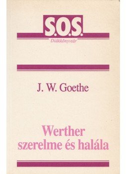 Johann Wolfgang Goethe - Werther szerelme és halála Johann Wolfgang Goethe - Werther szerelme és halála, Budapest 1992 antikvár könyv