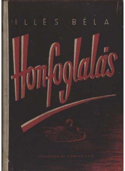 Illés Béla - Honfoglalás I. kötet Illés Béla - Honfoglalás I. kötet, Budapest 1952 antikvár könyv