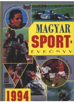 Több szerző - Magyar Sportévkönyv 1994. Több szerző - Magyar Sportévkönyv 1994., Budapest 1994 antikvár könyv