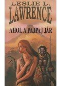 Leslie L. Lawrence - Ahol a pajpaj jár
