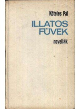 Köteles Pál - Illatos füvek Köteles Pál - Illatos füvek, Kolozsvár-Napoca 1976 antikvár könyv