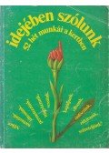 Bálint György,Bodor János,Balázs Klára,Gévay János,Síposné Bartha Mária,Szent-Miklóssy Ferenc - Idejében szólunk