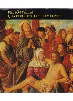 Mravik László - Felső-itáliai quattrocento festmények Mravik László - Felső-itáliai quattrocento festmények, Budapest 1978 antikvár könyv