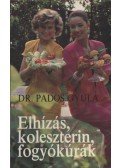 Pados Gyula dr. - Elhízás, koleszterin, fogyókúrák