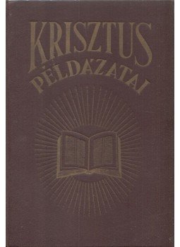 E.G. White - Krisztus példázatai E.G. White - Krisztus példázatai, 0 antikvár könyv