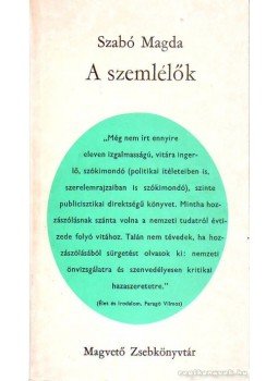 Szabó Magda - A szemlélők Szabó Magda - A szemlélők, Budapest 1973 antikvár könyv