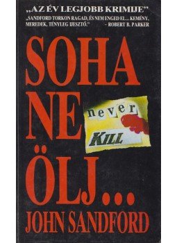 John Sandford - Soha ne ölj... John Sandford - Soha ne ölj..., Budapest 1991 antikvár könyv