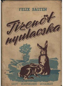 Felix Salten - Tizenöt nyulacska Felix Salten - Tizenöt nyulacska, Budapest 1943 antikvár könyv