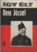 Kovács István - Így élt Bem József