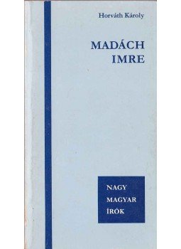 Horváth Károly - Madách Imre Horváth Károly - Madách Imre, Budapest 1984 antikvár könyv
