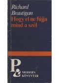 Brautigan, Richard - Hogy el ne fújja mind a szél