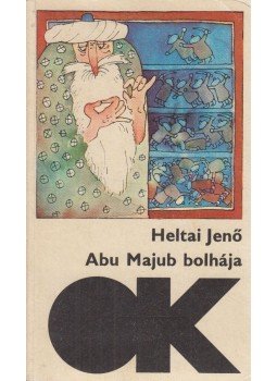 Heltai Jenő - Abu Majub bolhája Heltai Jenő - Abu Majub bolhája, Budapest 1981 antikvár könyv